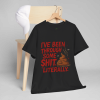 I’ve Been Through Some Sh*t – Literally Tee